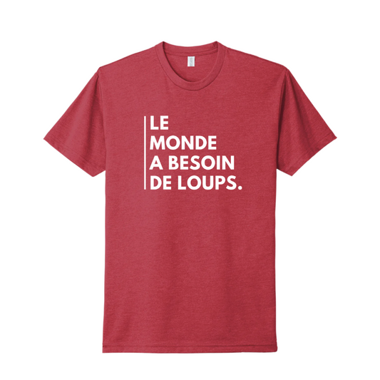 "Le Monde A Besoin De Loups"  T-shirt
